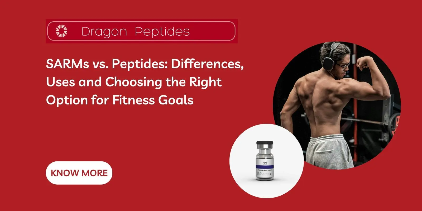 SARMs vs. Peptides: Differences, Uses and Choosing the Right Option for Fitness Goals